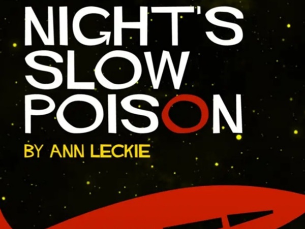 Night’s Slow Poison – by Ann Leckie
